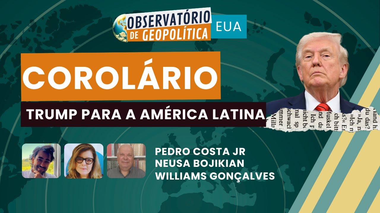 Corolário Trump para América Latina | OBSERVATÓRIO DE GEOPOLÍTICA- EUA | 08/12/2025