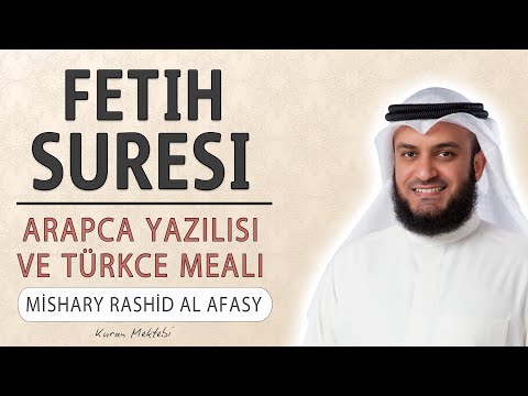 Fetih suresi anlamı dinle Mishary Rashid al Afasy (Fetih suresi arapça yazılışı okunuşu ve meali)