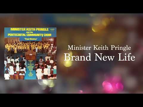 Minister Keith Pringle and The Pentecostal Community Choir - Brand New Life