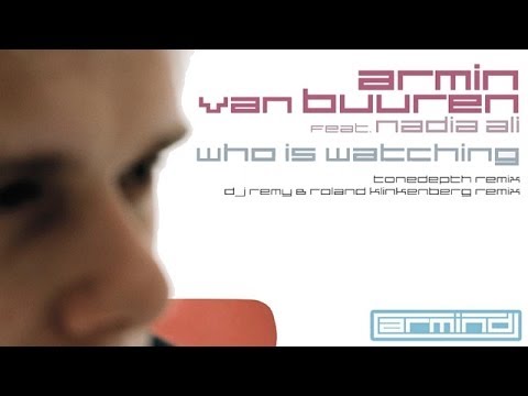 Armin van Buuren feat. Nadia Ali - Who Is Watching (DJ Remy & Roland Klinkenberg Remix)
