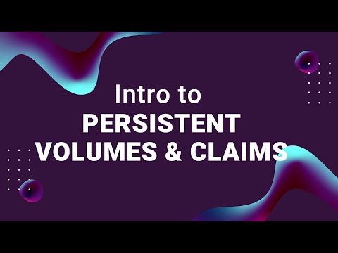 What are Kubernetes Persistent Volumes and Claims?