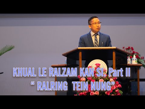 Pastor Van Tha Kam Thang-KHUAL LE RALZAM KAN SI. Part II. “ RALRING TEIN NUNG” (1Peter 1:13-21;2:11)