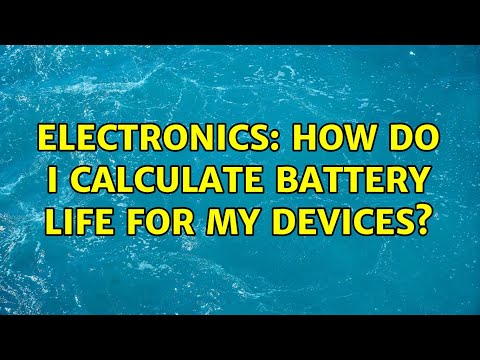 Electronics: How do I calculate battery life for my devices?