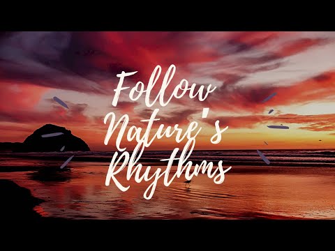 Follow nature’s rhythm - Slow Down