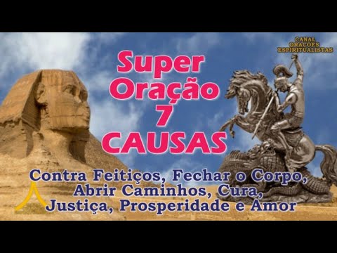 Super Prayer of the 7 Causes - Breaking Spells - Closing the Body, Healing, Prosperity and Love.