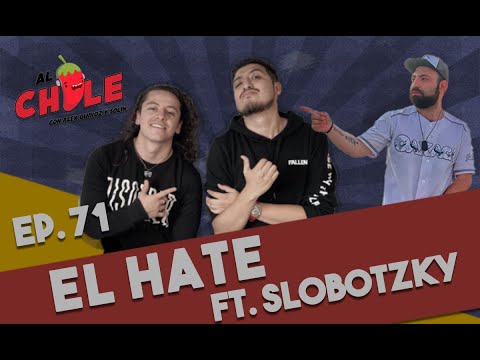 AL CHILE | EP.71| EL HATE CON SLOBOTZKY