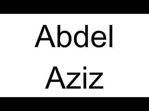 How to Pronounce Abdel Aziz