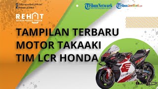 REHAT: Begini Tampilan Terbaru Motor Takaaki Nakagami di Tim LCR Honda Idemitsu, Hadir Makin Segar!