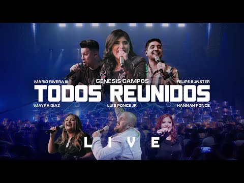 Todos Reunidos  Genesis Campos/Hannah Ponce/Luis Ponce/Felipe Bunster/Mayra Diaz/Mario Rivera III