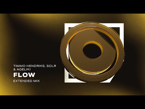 Timmo Hendriks, SOLR & aqeliki - Flow (Extended Mix)