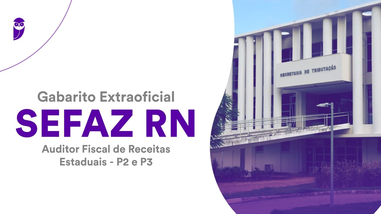 Gabarito Extraoficial SEFAZ RN: Auditor Fiscal de Receitas Estaduais - P2 e P3
