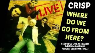 Crisp - Where Do We Go From Here? (LIVE at Heaven-1997)
