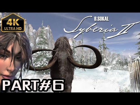 Syberia 2 Gameplay Walkthrough Part 6 - No Commentary [4k]