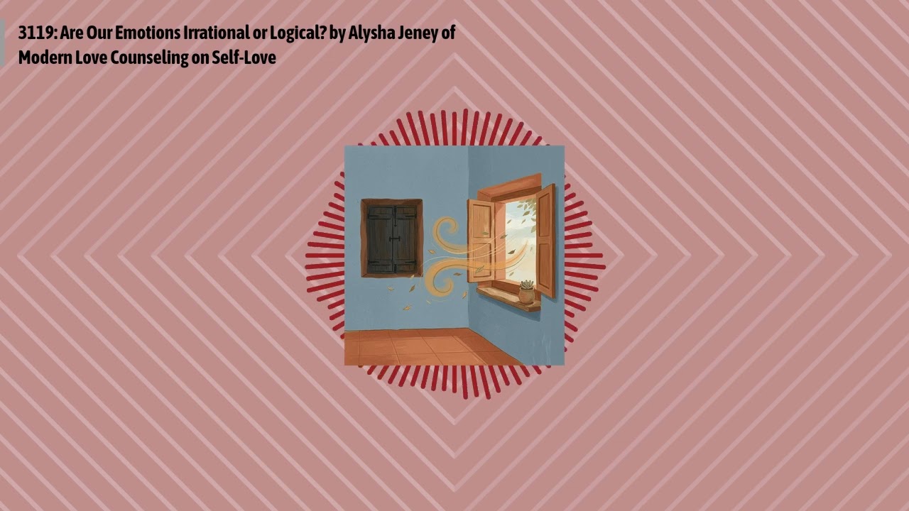 3119: Are Our Emotions Irrational or Logical? by Alysha Jeney of Modern Love Counseling on...