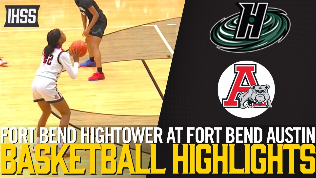 Fort Bend Hightower at Fort Bend Austin - 2023 Week 20 Girls Basketball Highlights