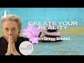 GREGG BRADEN #1 Create Your Reality