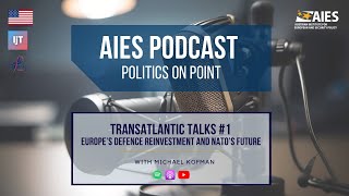 AIES Podcast Ep. 20 - Europe’s Defence Reinvestment and NATO’s Future
