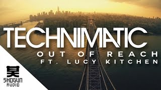 Technimatic Ft. Lucy Kitchen - Out Of Reach