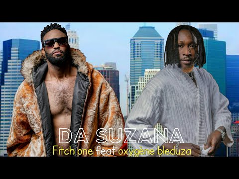 Fitch One - DA Suzana feat Oxygène Bleduza
