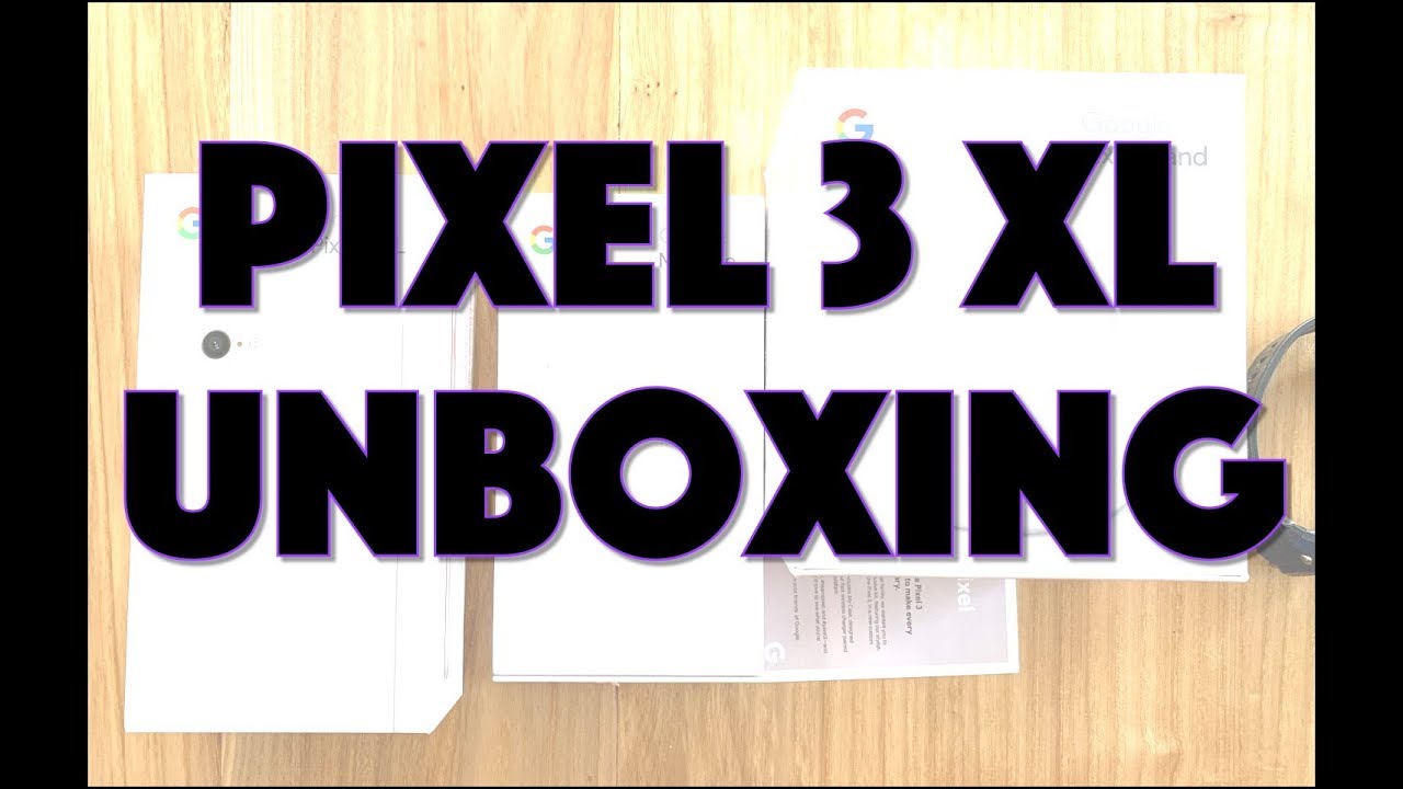 Google Pixel 3 XL: Unboxing with Accessories!