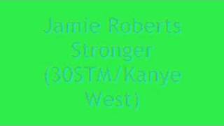 Jamie Roberts - Stronger cover  (30 Seconds To Mars/Kanye West)