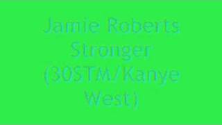 Jamie Roberts - Stronger cover  (30 Seconds To Mars/Kanye West)