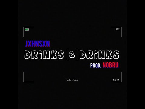 Jxhnsxn - Drinks & Drinks 🍻 (Prod. Nobru)