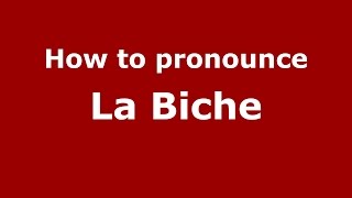 How to pronounce La Biche