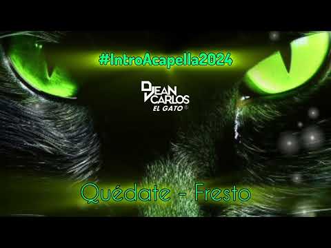 Quédate - Fresto__Dj Jean Carlos El Gato #IntroAcapela2024