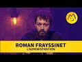 Roman Frayssinet – L'administration