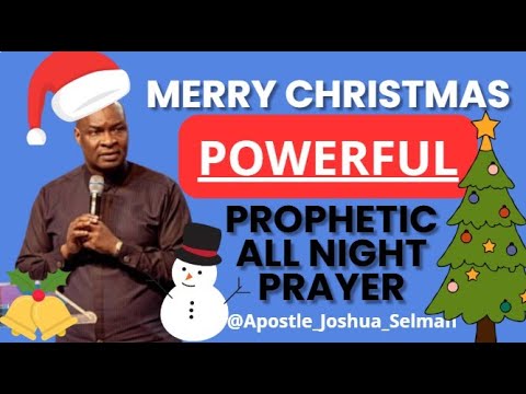[28TH DECEMBER] POWERFUL AND PROPHETIC ALL NIGHT PRAYER || APOSTLE JOSHUA SELMAN #merrychristmas