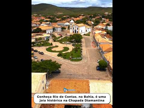 Conheça Rio de Contas, na Bahia, é uma joia histórica na Chapada Diamantina