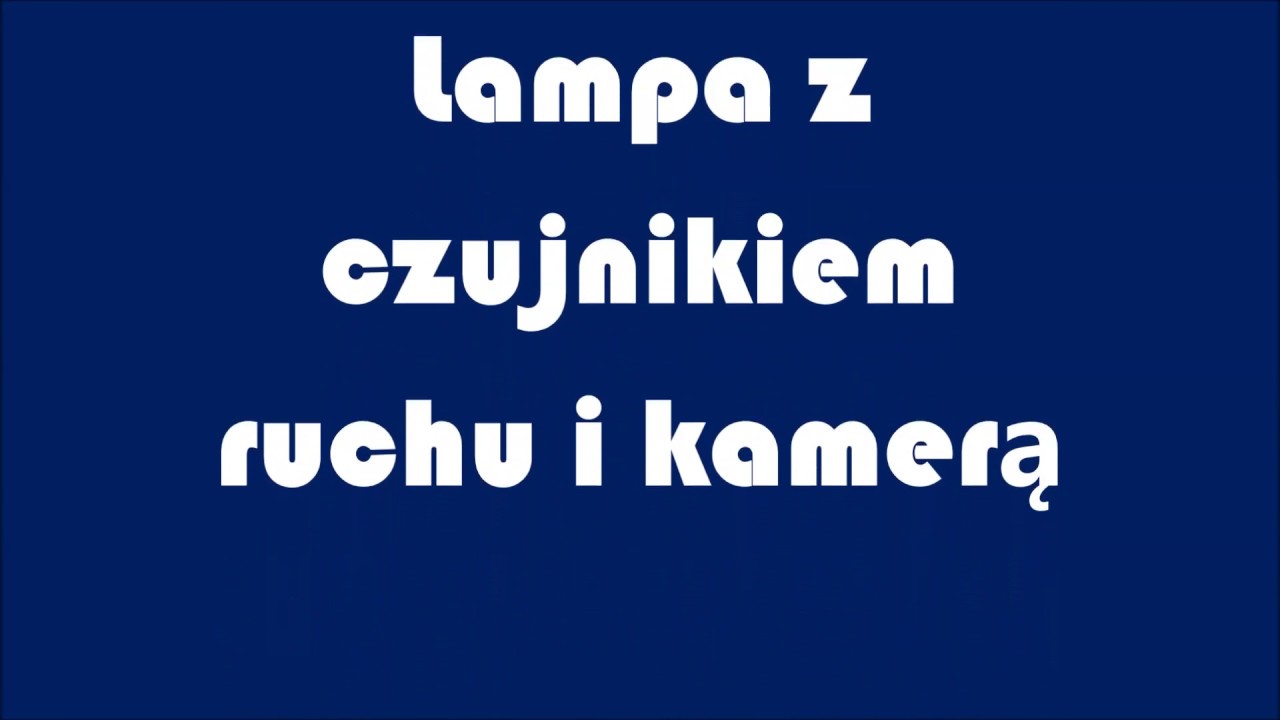lampa z czujnikiem ruchu i kamerą - nowoczesna lampa zewnętrzna czujnik na ruch