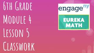 Engage NY // Eureka Math Grade 6 Module 4 Lesson 5 Classwork