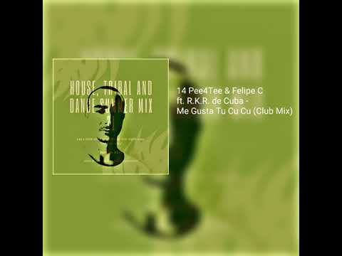 14 Pee4Tee & Felipe C ft. R.K.R. de Cuba - Me Gusta Tu Cu Cu (Club Mix)