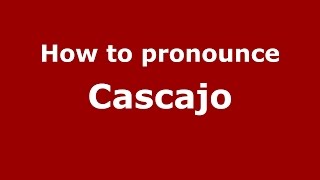 How to pronounce Cascajo