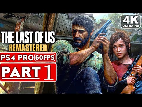 THE LAST OF US REMASTERED Gameplay Walkthrough Part 1 [4K 60FPS PS4 PRO] - No Commentary