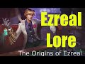 The Origin Story of Ezreal - LoL Champion Biography