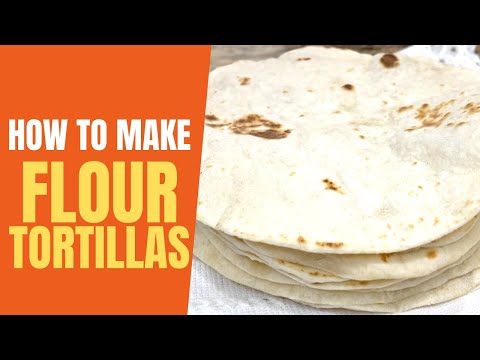 Authentic & Foolproof Soft Flour Tortillas | Easy Flour Tortilla Recipe