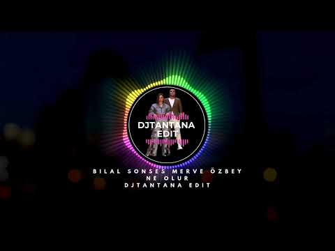 Bilal Sonses Merve Özbey Ne Olur DjTantana Edit