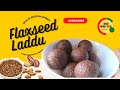 Flaxseed Ladoo Laddu Recipe In Tamil Qatar Tamil Vlog Healthy Snacks In Tamil Qatartamilvlog