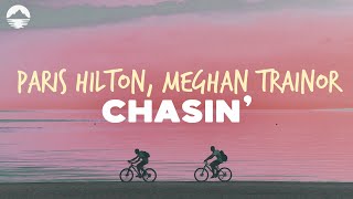 Paris Hilton &amp; Meghan Trainor - Chasin&#39; | Lyrics