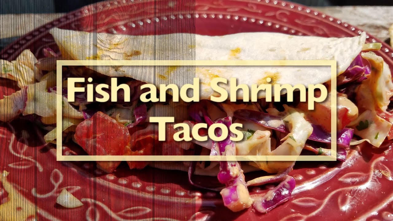 Fish and Shrimp Tacos