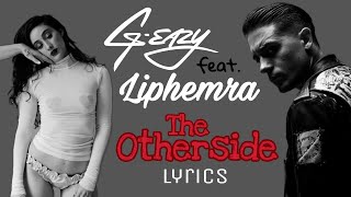 G-Eazy feat. Liphemra - The Otherside (lyrics)