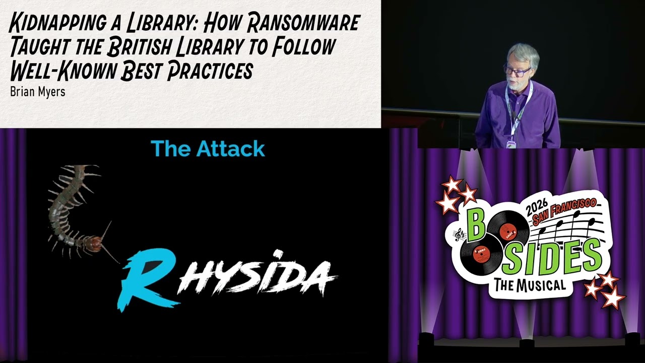 BSidesSF 2026 - Kidnapping a Library: How Ransomware Taught the British Library to... (Brian Myers)