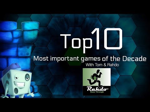 Top 10 Most Important Games of the Decade (featuring Rahdo)
