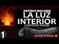 Cuento de terror - Arthur Machen - LA LUZ INTERIOR (1/3)- audiolibro