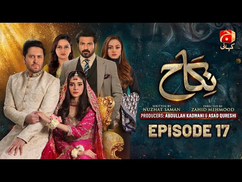 Nikah Episode 17 | Haroon Shahid - Zainab Shabbir - Sohail Sameer - Hammad Farooqui | @GeoKahani