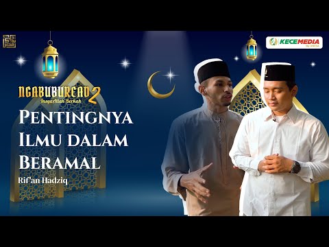 Ngabuburead 2 with Rif'an Hadziq: The Importance of Knowledge in Good Deeds