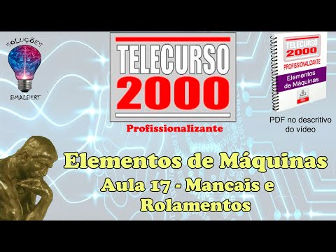 Telecurso 2000 - Elementos de Máquinas - 17 Mancais e rolamentos